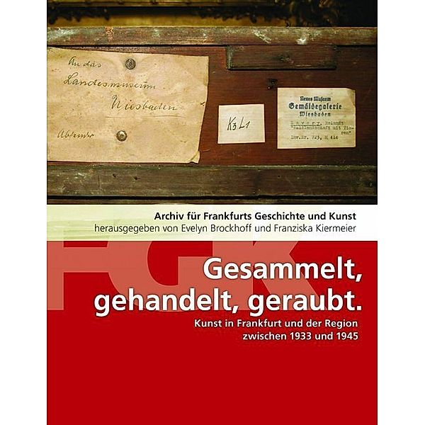 Archiv für Frankfurts Geschichte und Kunst / Gesammelt, gehandelt, geraubt.