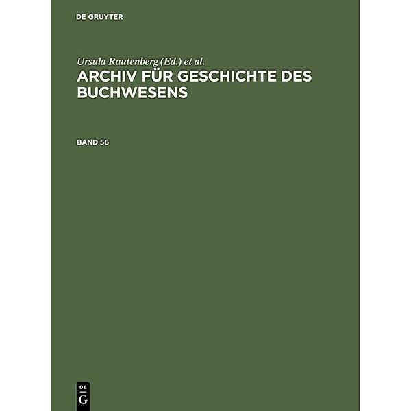 Archiv für Geschichte des Buchwesens / Band 56 / Archiv für Geschichte des Buchwesens. Band 56.Bd.56, Archiv für Geschichte des Buchwesens. Band 56