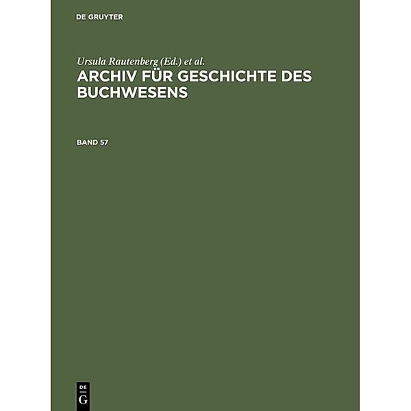 Archiv für Geschichte des Buchwesens / Band 57 / Archiv für Geschichte des Buchwesens. Band 57.Bd.57, Archiv für Geschichte des Buchwesens. Band 57