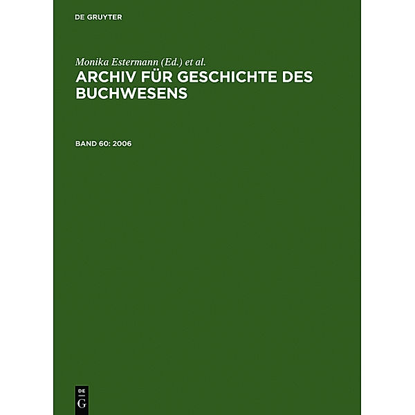 Archiv für Geschichte des Buchwesens / Band 60 / Archiv für Geschichte des Buchwesens.Bd.60, 2006