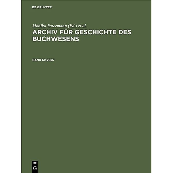 Archiv für Geschichte des Buchwesens / Band 61 / 2007.Bd.61