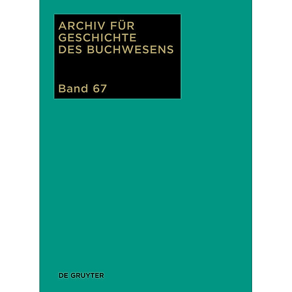 Archiv für Geschichte des Buchwesens / Band 67 / 2012