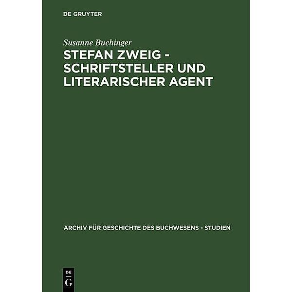 Archiv für Geschichte des Buchwesens - Studien: 1 Stefan Zweig - Schriftsteller und literarischer Agent, Susanne Buchinger