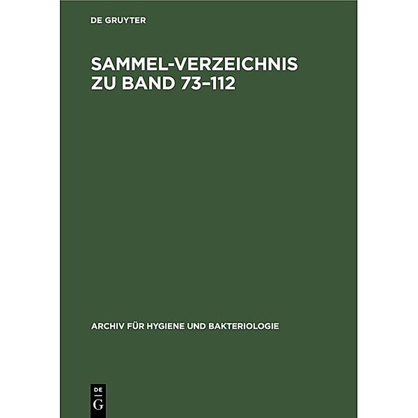 Archiv für Hygiene und Bakteriologie / Sammel-Verzeichnis zu Band 73-112