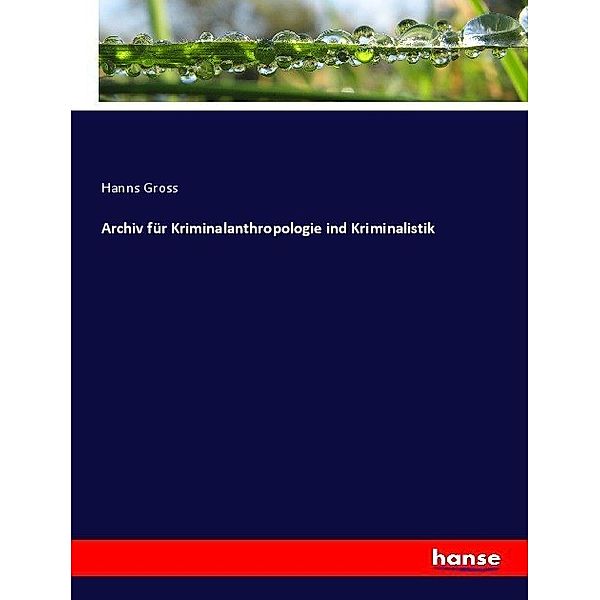 Archiv für Kriminalanthropologie ind Kriminalistik, Hanns Gross