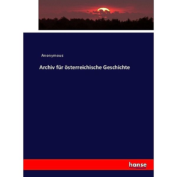 Archiv für österreichische Geschichte, Anonym