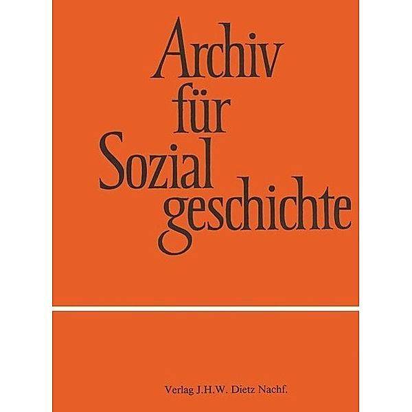 Archiv für Sozialgeschichte: 53 Archiv für Sozialgeschichte, Band 53 (2013)