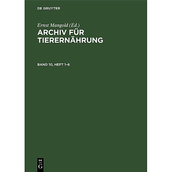 Archiv für Tierernährung. Band 10, Heft 1-6