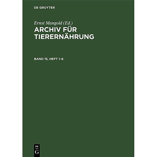 Archiv für Tierernährung. Band 15, Heft 1-6