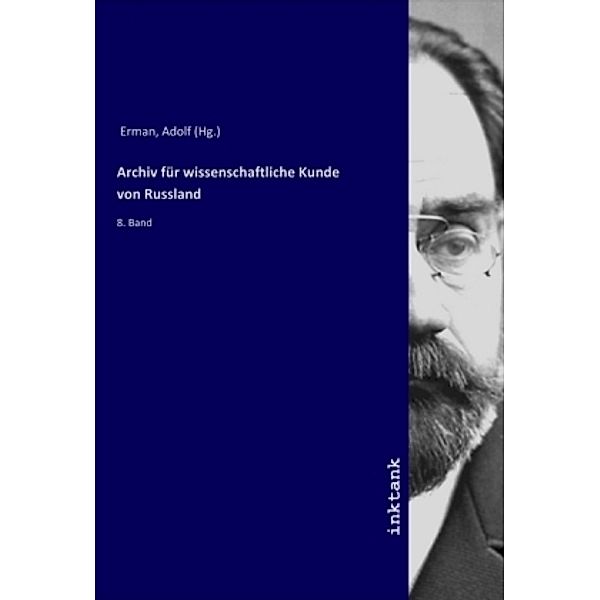 Archiv für wissenschaftliche Kunde von Russland, Adolf Erman