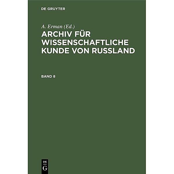 Archiv für wissenschaftliche Kunde von Russland. Band 8