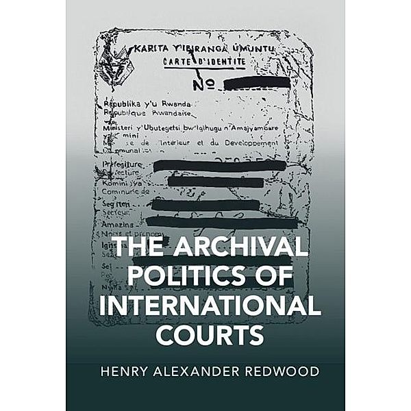 Archival Politics of International Courts / Cambridge Studies in Law and Society, Henry Alexander Redwood