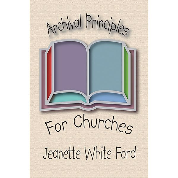 Archival Principles of Churches, Jeanette White Ford