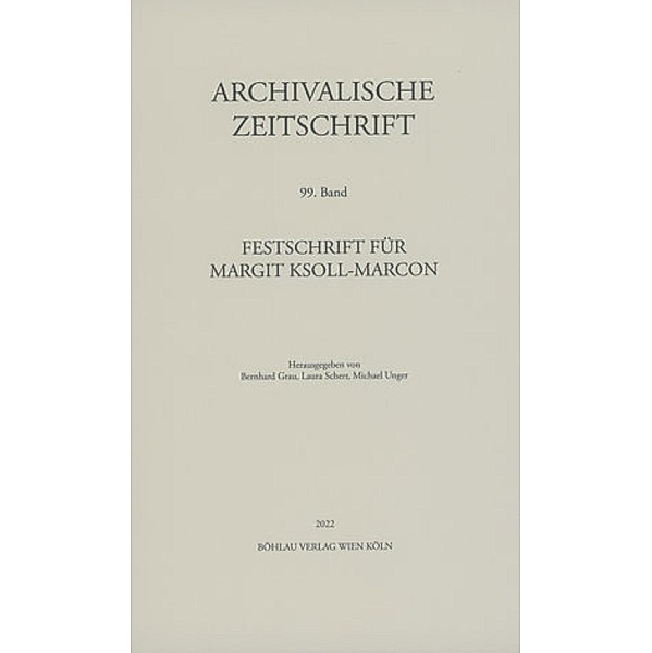 Archivalische Zeitschrift 99 (2022) / Archivalische Zeitschrift Bd.99