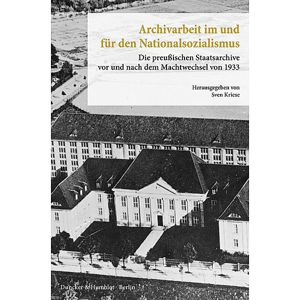 Archivarbeit im und für den Nationalsozialismus