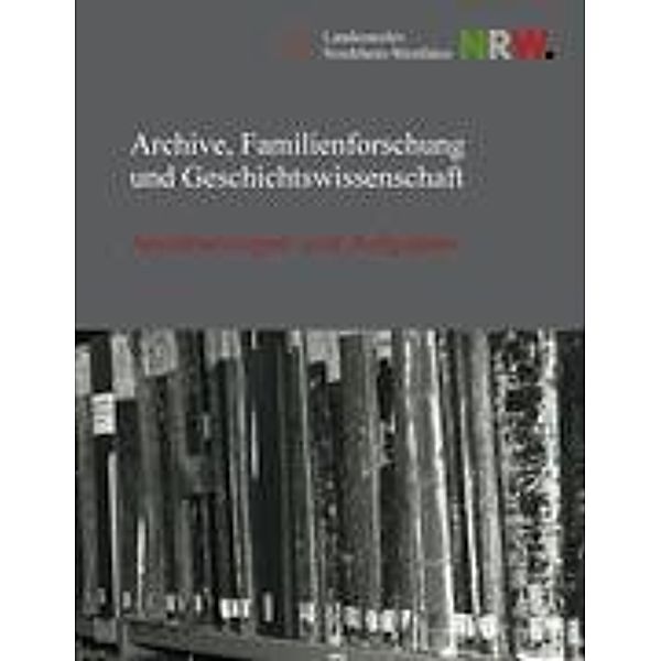 Archive, Familienforschung und Geschichtswissenschaft