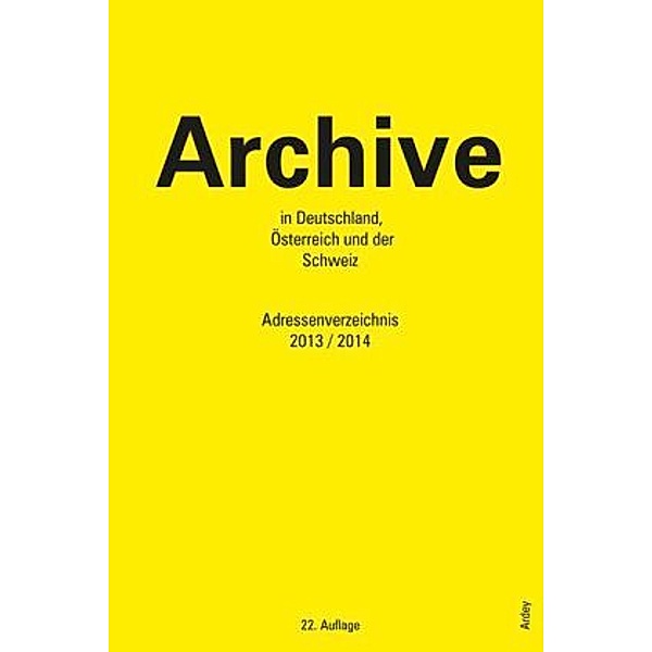 Archive in Deutschland, Österreich und der Schweiz, m. CD-ROM