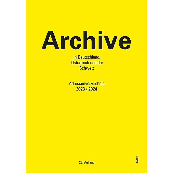 Archive in Deutschland, Österreich und der Schweiz, m. 1 Buch, m. 1 Beilage