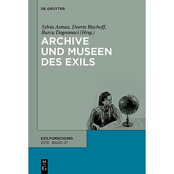 Archive und Museen des Exils / Exilforschung (DeGruyter) Bd.37