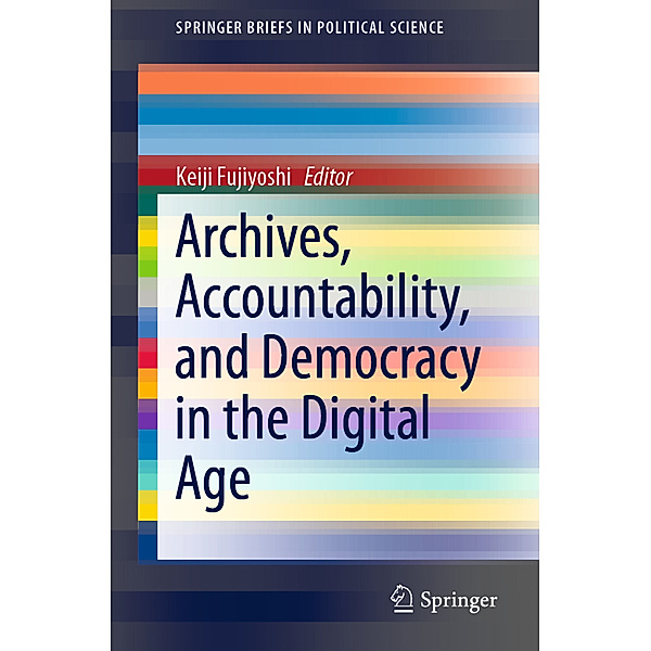 Archives, Accountability, and Democracy in the Digital Age