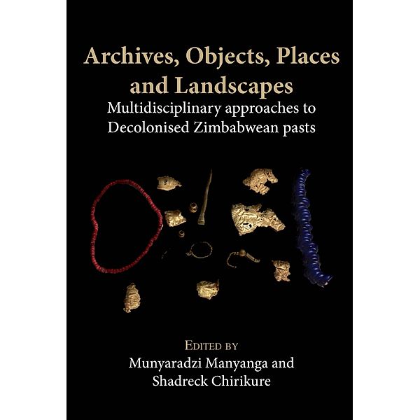Archives, Objects, Places and Landscapes