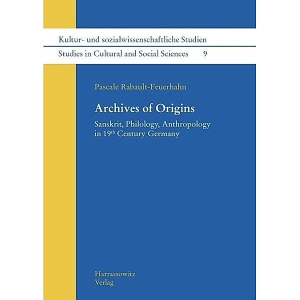 Archives of Origins / Kultur- und sozialwissenschaftliche Studien / Studies in Cultural and Social Sciences Bd.9, Pascale Rabault-Feuerhahn