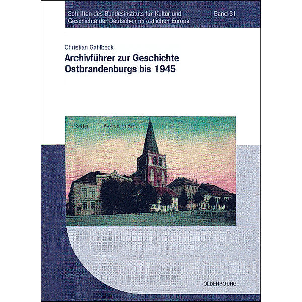 Archivführer zur Geschichte Ostbrandenburgs bis 1945, Christian Gahlbeck