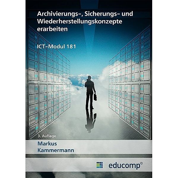 Archivierungs-, Sicherungs- und Wiederherstellungskonzepte erarbeiten, Markus Kammermann