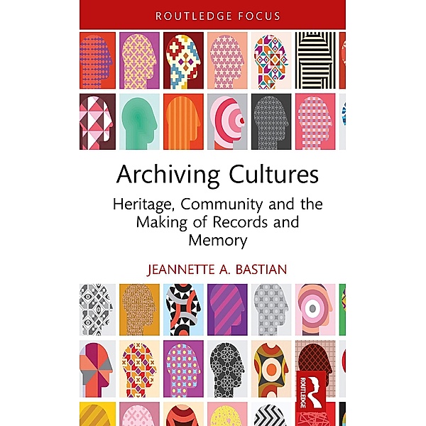 Archiving Cultures, Jeannette A. Bastian