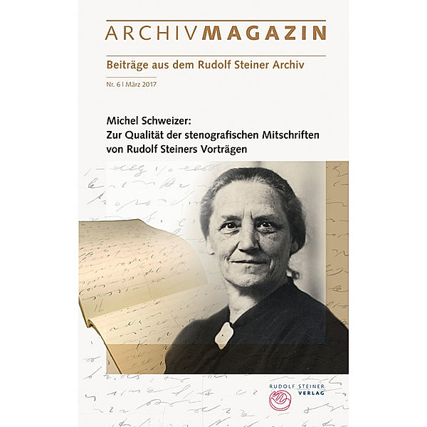 ARCHIVMAGAZIN. Beiträge aus dem Rudolf Steiner Archiv.Nr.6, Michel Schweizer