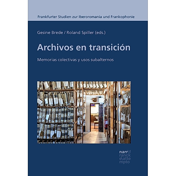 Archivos en transición / Frankfurter Studien zur Iberoromania und Frankophonie Bd.11