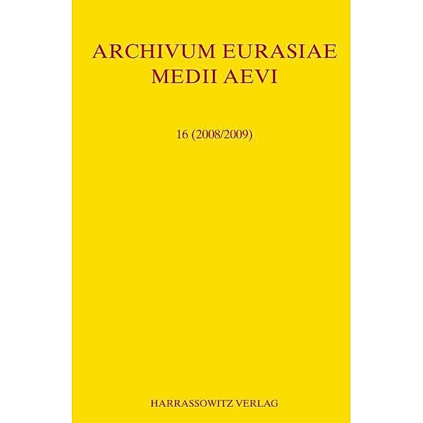 Archivum Eurasiae Medii Aevi / Archivum Eurasiae Medii Aevi 16 (2008/2009)