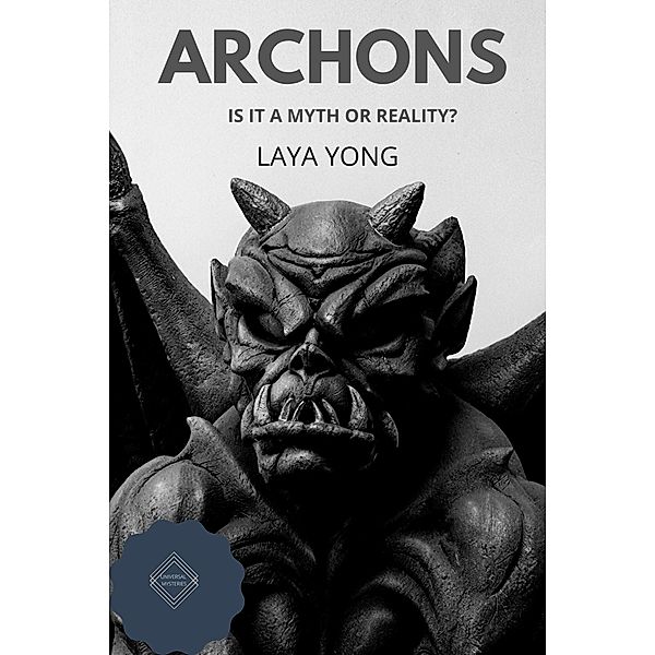Archons: Is it a myth or reality?, Laya Yong