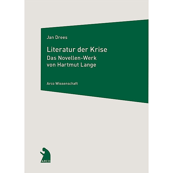Arco Wissenschaft / Literatur der Krise, Jan Drees