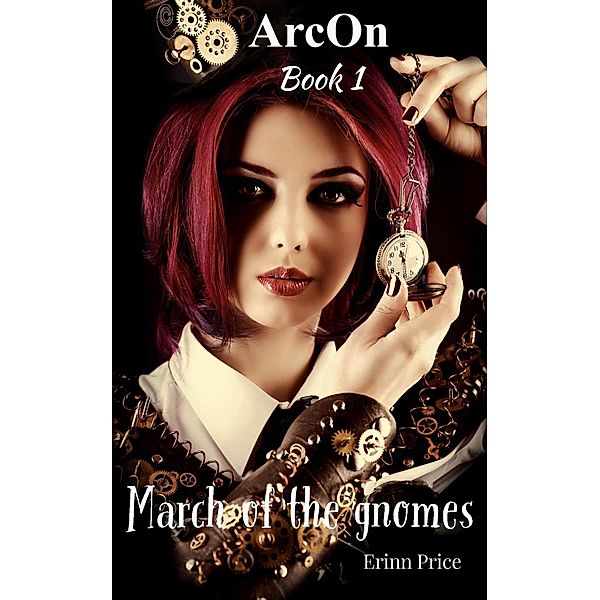 ArcOn: March of the Gnomes (ArcOn, #1), Erinn Price