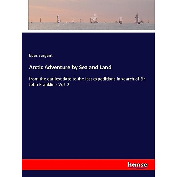 Arctic Adventure by Sea and Land, Epes Sargent