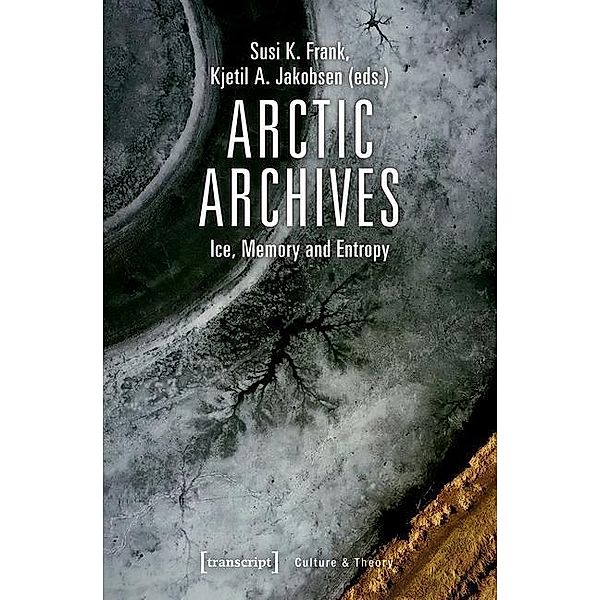 Arctic Archives / Edition Kulturwissenschaft Bd.194