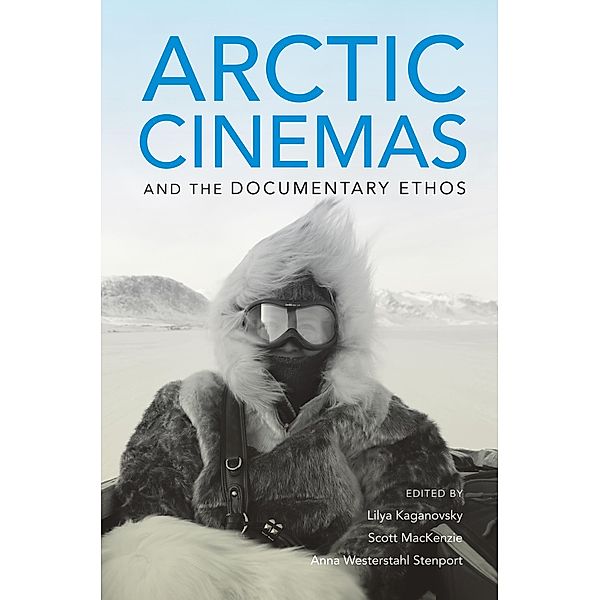 Arctic Cinemas and the Documentary Ethos, Anna Westerstahl Stenport