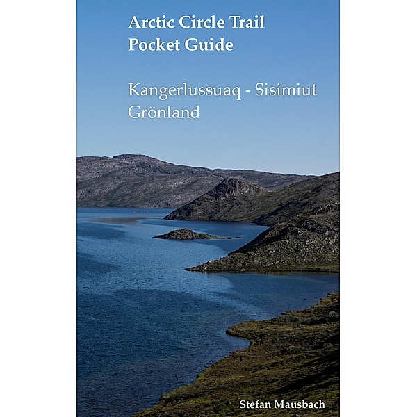 Arctic Circle Trail Pocket Guide, Stefan Mausbach
