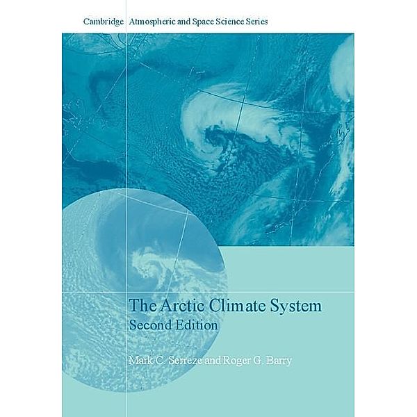 Arctic Climate System / Cambridge Atmospheric and Space Science Series, Mark C. Serreze