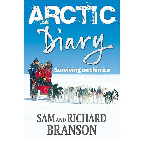 Arctic Diary, Sam Branson, Richard Branson