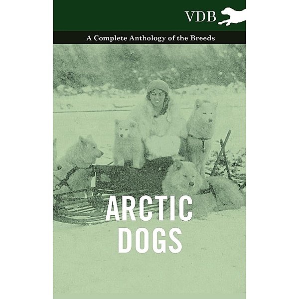 Arctic Dogs - A Complete Anthology of the Breeds -, Various