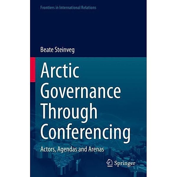 Arctic Governance Through Conferencing, Beate Steinveg