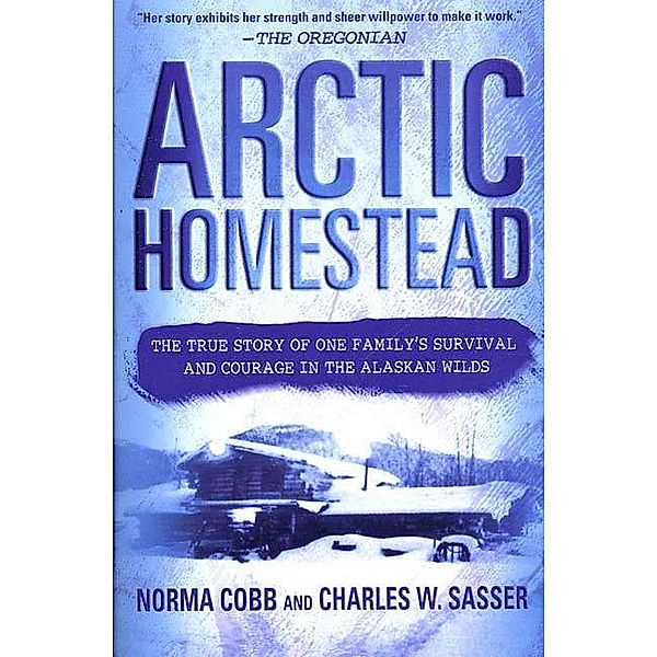 Arctic Homestead, Norma Cobb, Charles W. Sasser