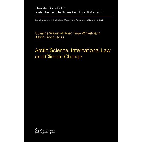 Arctic Science, International Law and Climate Change / Beiträge zum ausländischen öffentlichen Recht und Völkerrecht Bd.235, Ingo Winkelmann, Katrin Tiroch, Susanne Wasum-Rainer