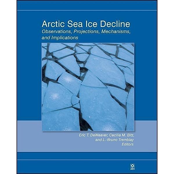 Arctic Sea Ice Decline / Geophysical Monograph Series