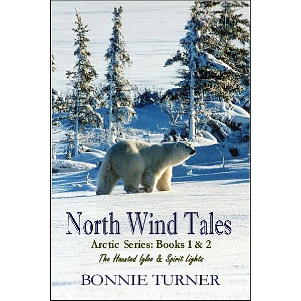 Arctic Series: North Wind Tales (Arctic Series), Bonnie Turner