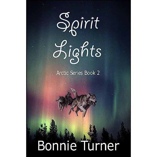 Arctic Series: Spirit Lights (Arctic Series, #2), Bonnie Turner