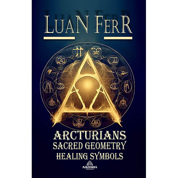 Arcturians - Sacred Geometry and Healing Symbols, Luan Ferr