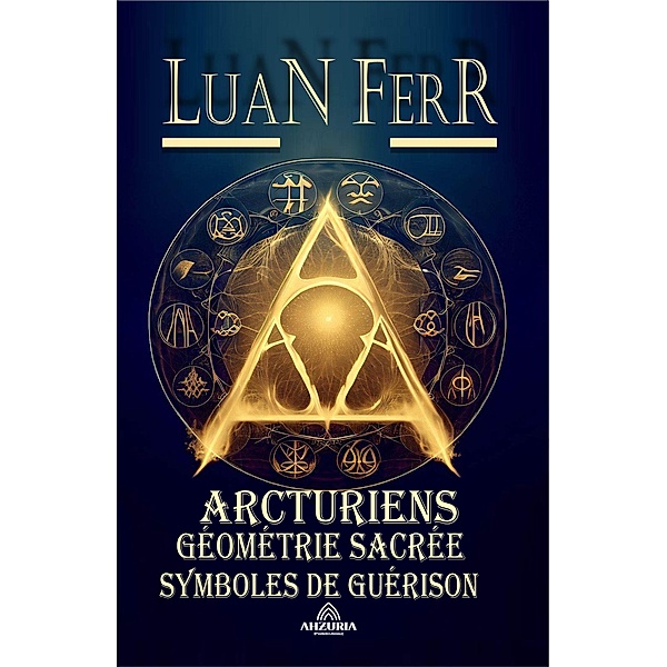Arcturiens Géométrie Sacrée, Luan Ferr